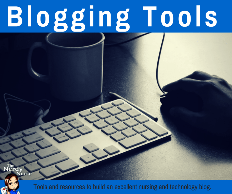 Blogging Tools The Nerdy Nurse