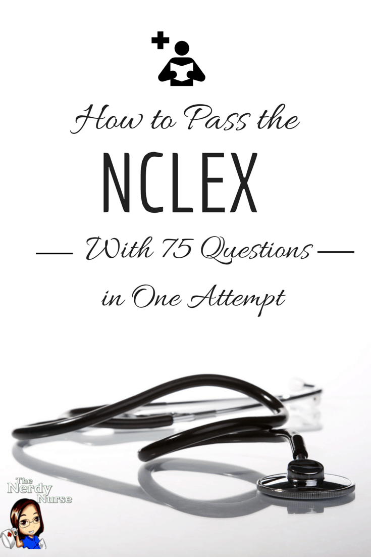 How To Pass The Nclex With 75 Questions In One Attempt