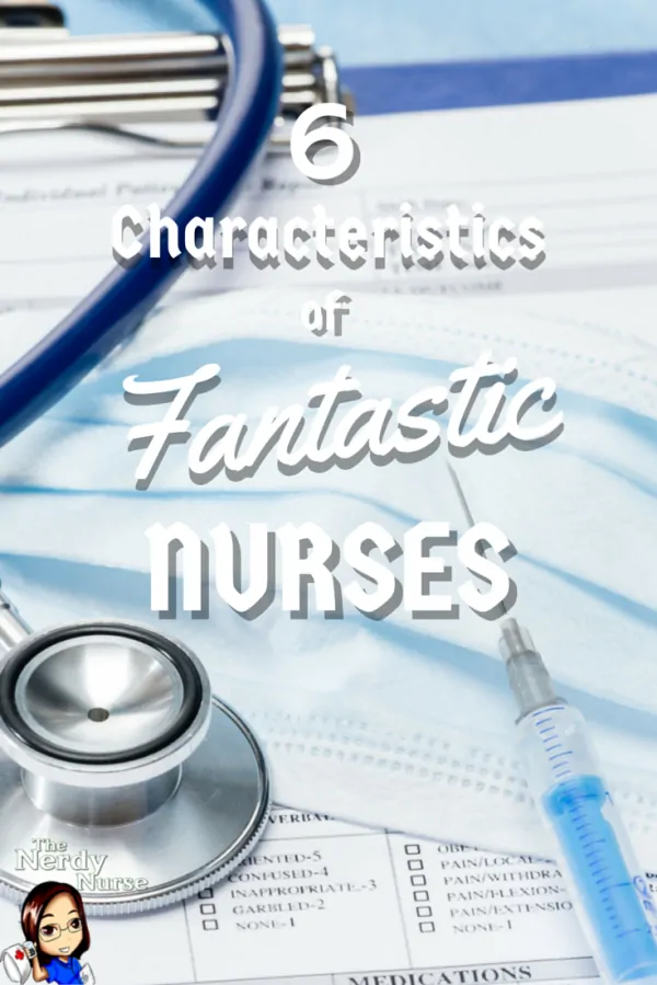 6 Characteristics of Fantastic Nurses