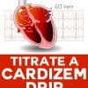 How to Titrate a Cardizem Drip