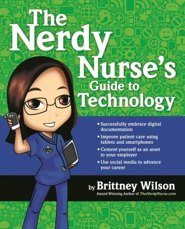 The Nerdy Nurse's Guide to Technology Book