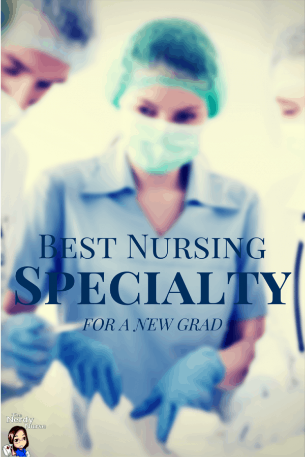Best Nursing Specialty For a New Grad