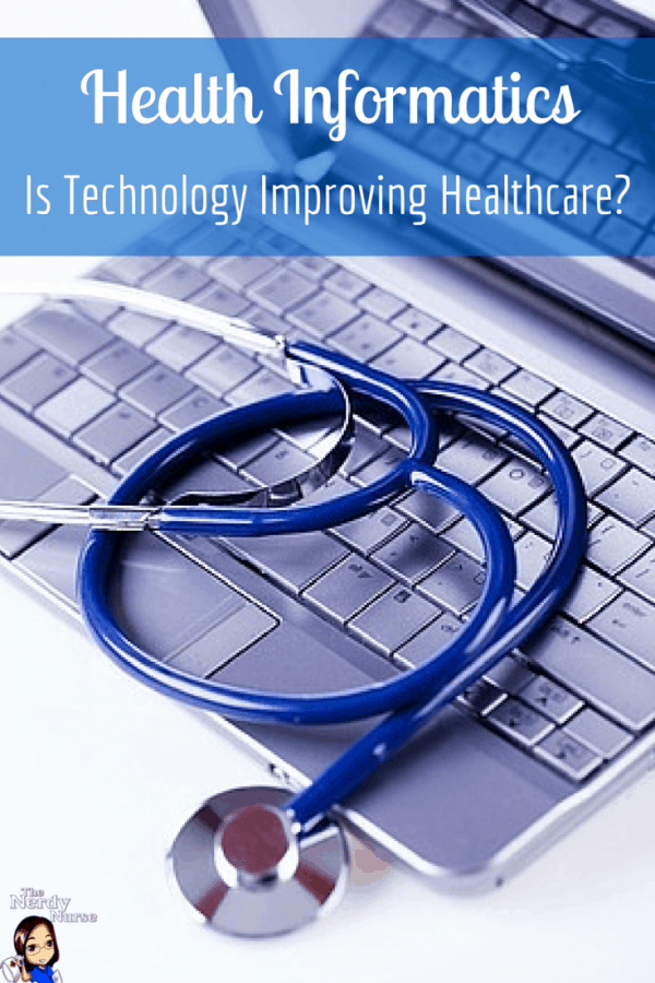 Health Informatics Is Technology Improving Healthcare