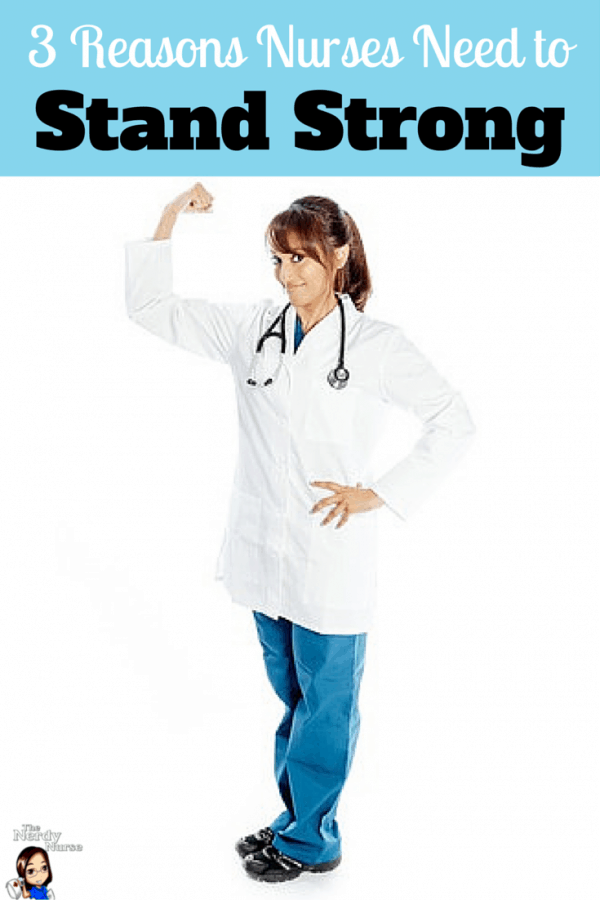 3 Reasons Nurses Need to Stand Strong