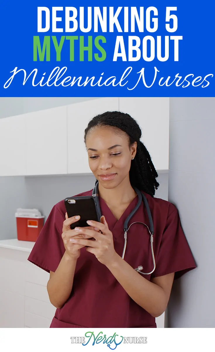 It seems that the latest generation of Millennial Nurses has caused quite an uproar. Let's look at myths surrounding millennial nurses. 