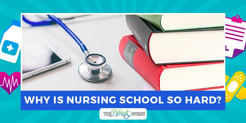 Why is Nursing School So Hard?