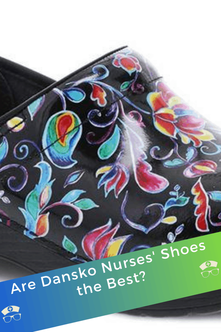 Are Dansko Nurses' Shoes the Best?