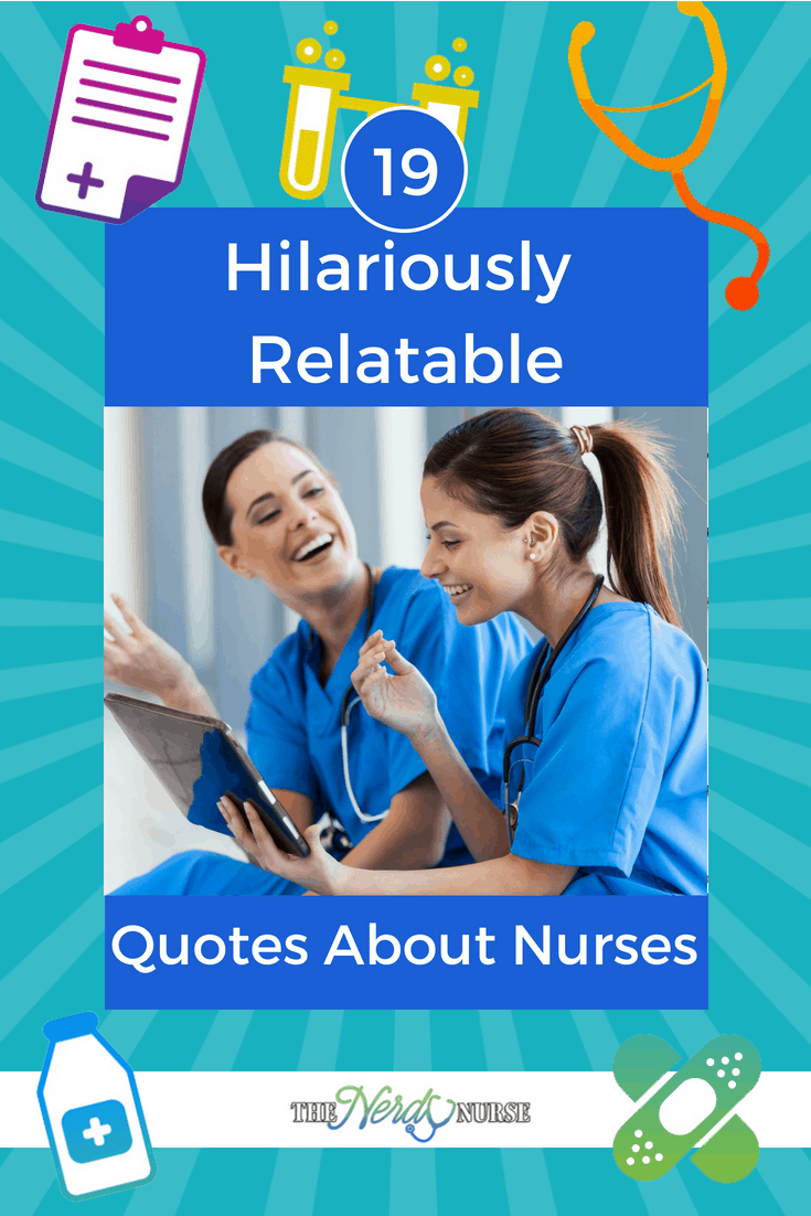 19 Hilariously Relatable Quotes About Nurses