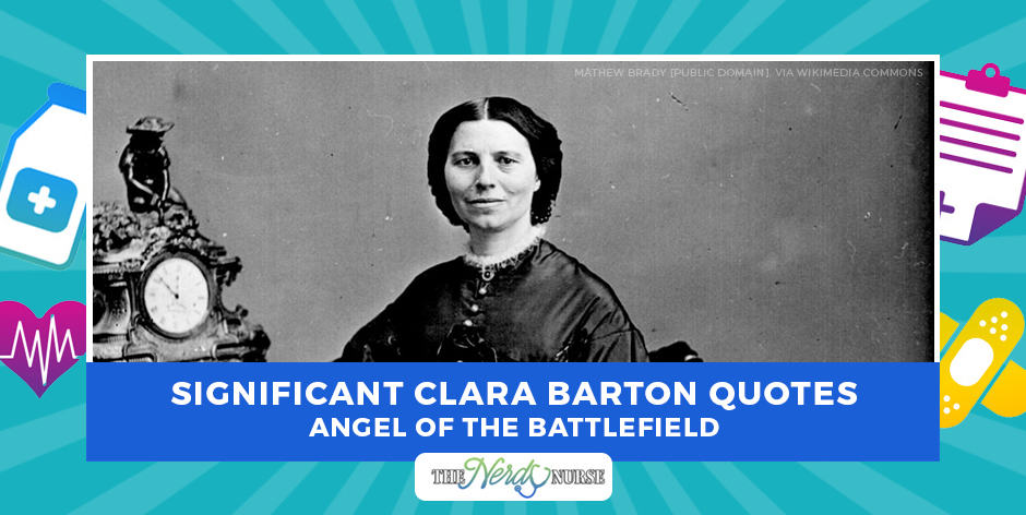 Significant Clara Barton Quotes - Angel of the Battlefield