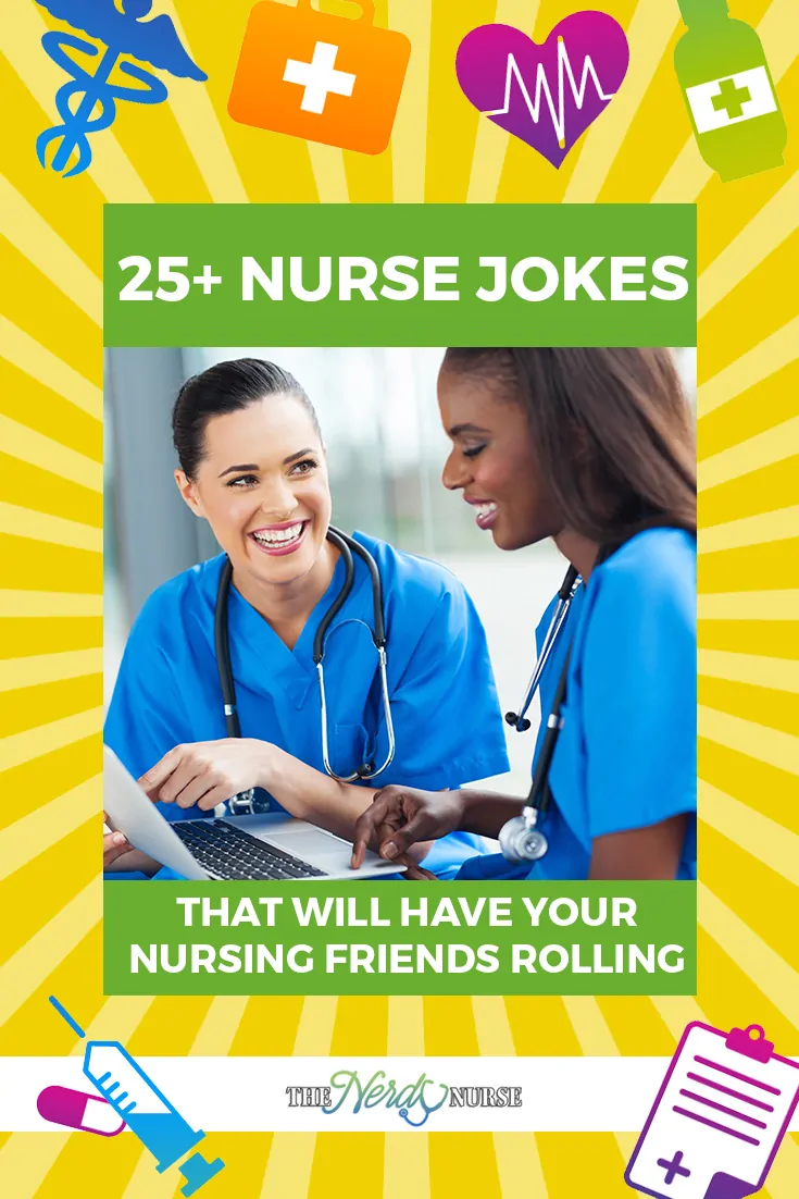 25+ Nurse Jokes That Will Have Your Nursing Friends Rolling. #NurseHumor #nurses #humor 