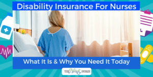 Disability Insurance For Nurses - What It Is & Why You Need It Today