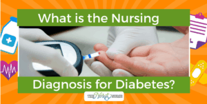 What is the Nursing Diagnosis for Diabetes?