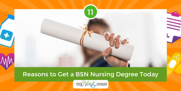 These Are the 11 Reasons to Get a BSN Nursing Degree Today
