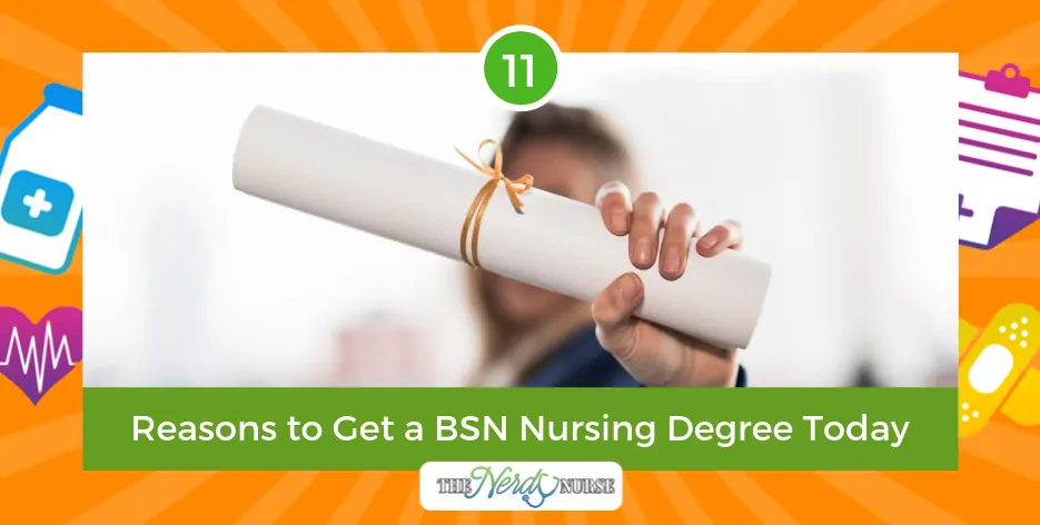 These Are the 11 Reasons to Get a BSN Nursing Degree Toda
