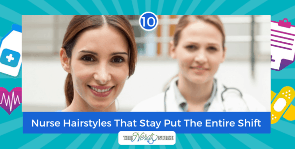 10 Nurse Hairstyles That Stay Put The Entire Shift