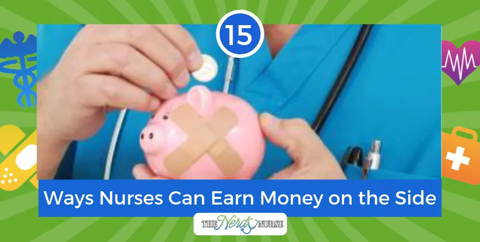 15 Creative & Fun Ways Nurses Can Earn Money on the Side