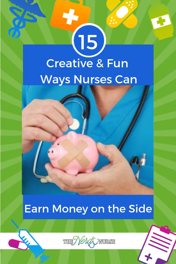 15 Creative & Fun Ways Nurses Can Earn Money on the Side #thenerdynurse #nurses #nurse #sidehustle #sidejob #nursejob #money #earn