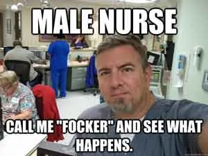 Call me focker funny male nurse meme