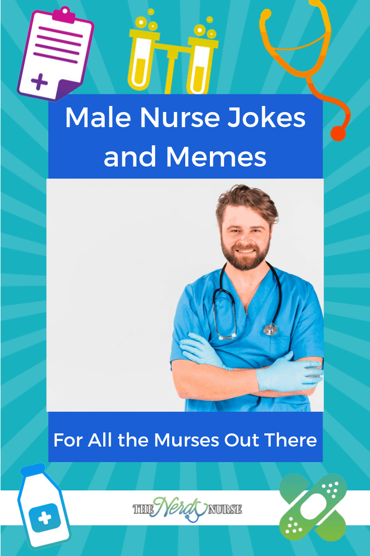 Male Nurse Jokes and Memes For All the Murses Out There. #thenerdynurse #murse #malenurse #nurse #nurses #nursinghumor #nursingmemes #murses