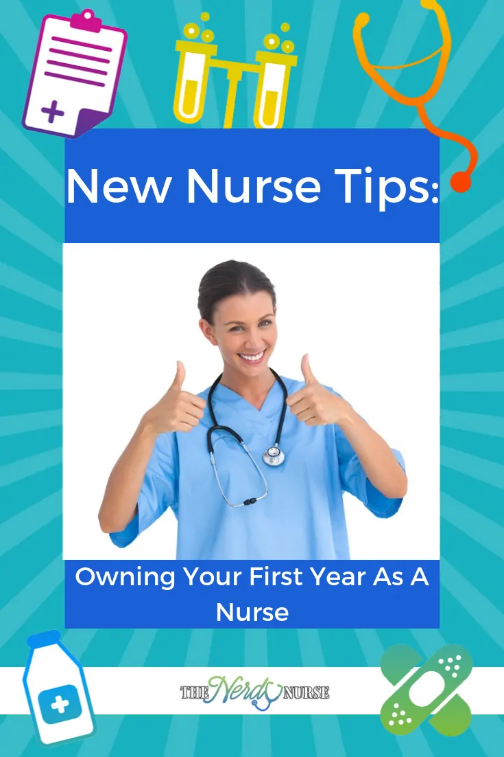 New Nurse Tips: Owning Your First Year As A Nurse #thenerdynurse #nurse #nurses #newnurse #newgrad #newRN #RN