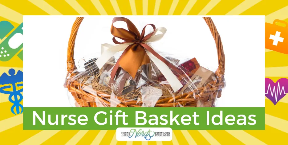 Nurse Gift Basket Ideas - What All Nurses Really Want