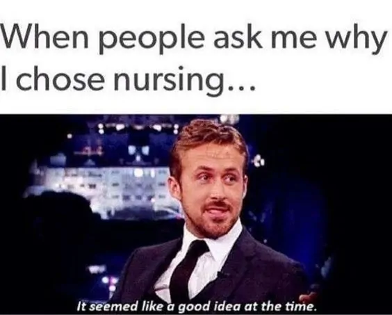Why did you become a nurse funny meme
