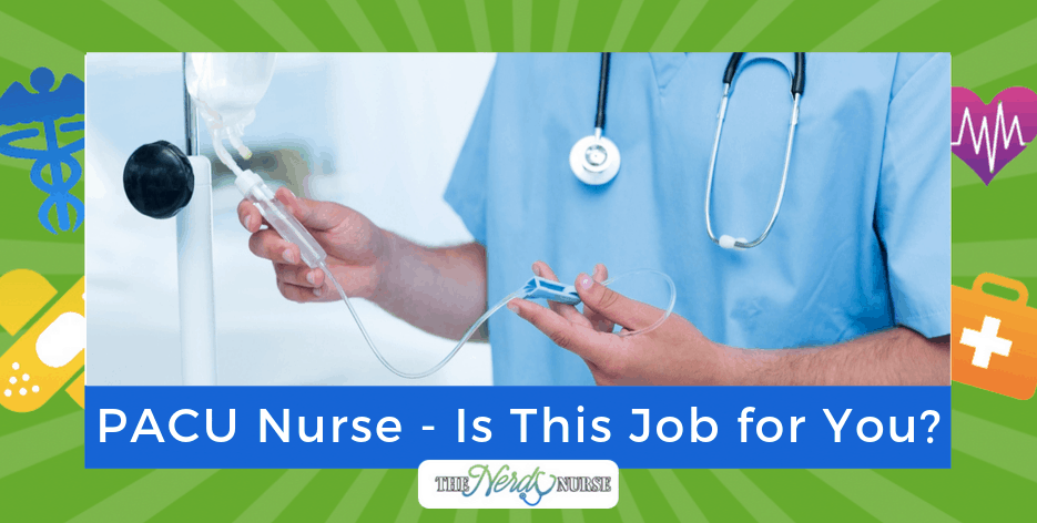 Post-Anesthesia Care Unit (PACU) Nurse - Is This Job for You?