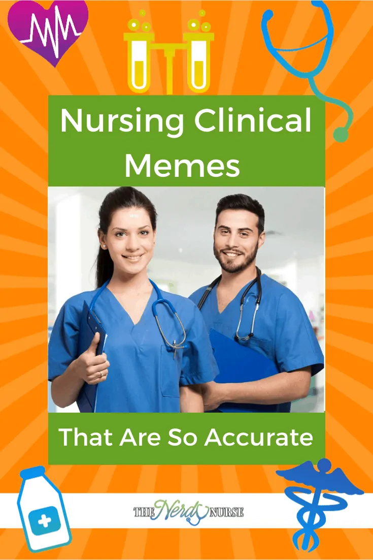 Nursing Clinical Memes That Are So Accurate. These Nursing Clinical memes will have you laughing and dying to share with others. #thenerdynurse #nurse #nurses #nursememe #humor #nursinghumor