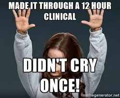 Funny meme didn't cry at clinicals