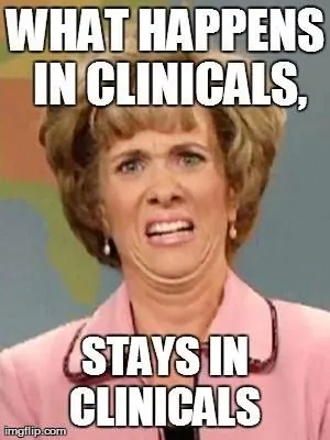 what happens in clinicals meme