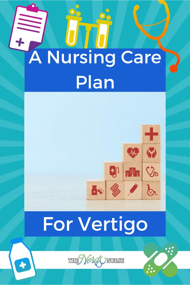 A Nursing Care Plan For Vertigo. Get help with your care plan for vertigo. #thenerdynurse #nurse #nurses #careplan #nurselife #nurselifestyle #vertigo