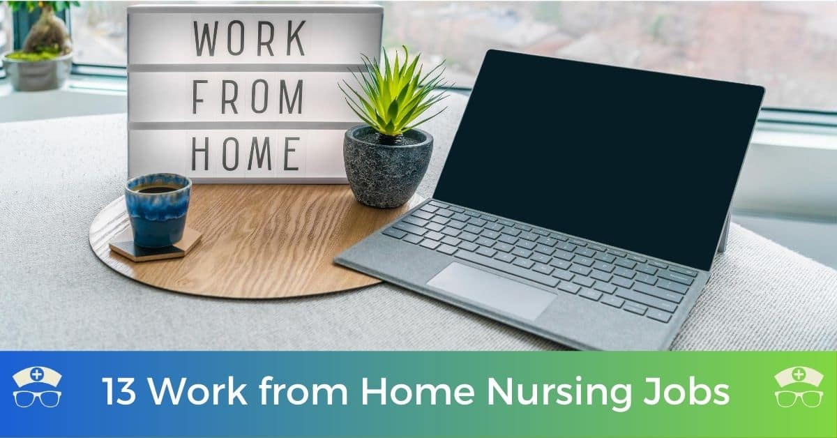 13 Work from Home Nursing Jobs