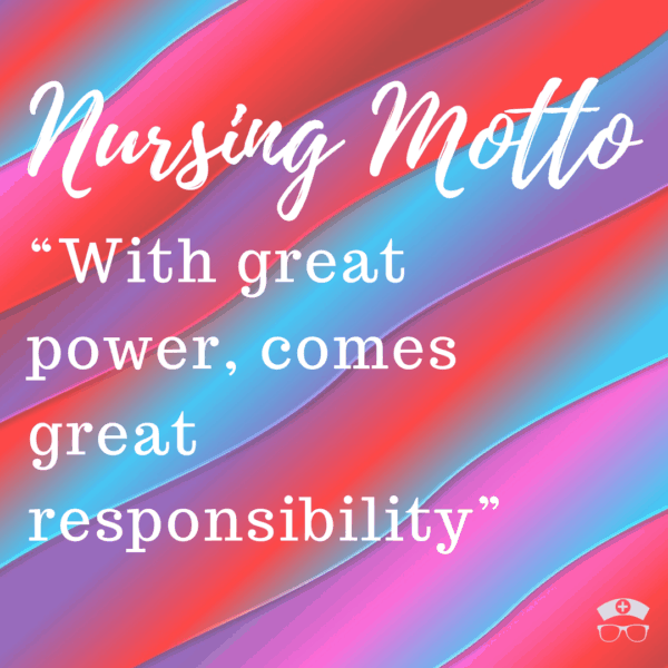 Nursing Motto: With Great Power Comes Great Responsibility. Why every nurse should adopt this nursing motto. #thenerdynurse #nurse #nurses #nursemotto #nurseempowerment #encouragement