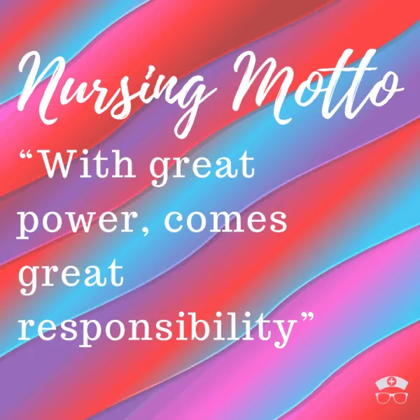 Nursing Motto: With Great Power Comes Great Responsibility. Why every nurse should adopt this nursing motto. #thenerdynurse #nurse #nurses #nursemotto #nurseempowerment #encouragement