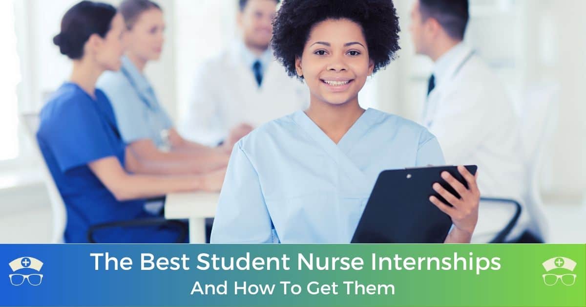 The Best Student Nurse Internships And How To Get Them