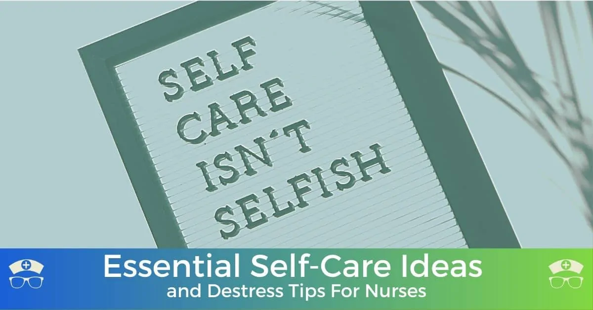 Essential Self-Care Ideas and Destress Tips For Nurses