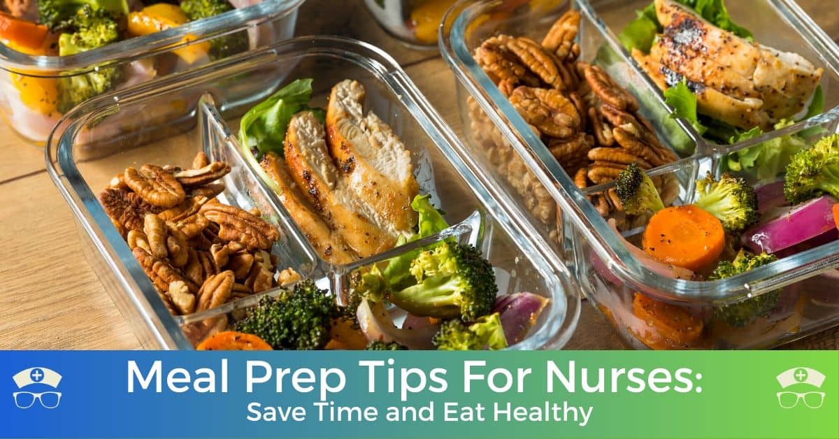 Meal Prep Tips For Nurses: Save Time and Eat Healthy