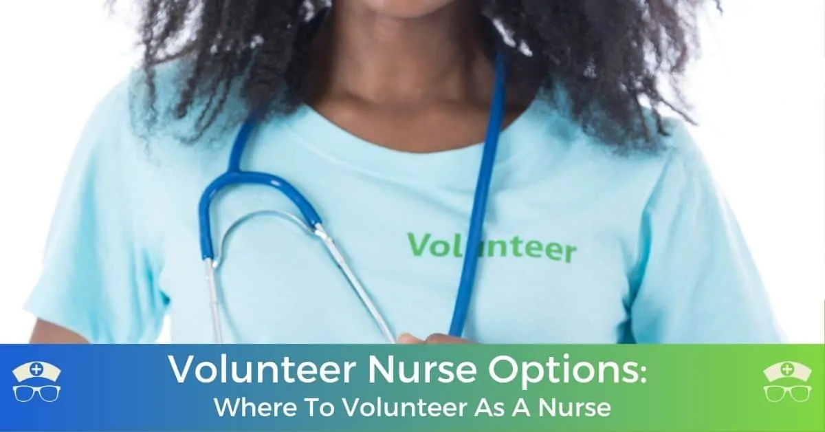 Volunteer Nurse Options: Where To Volunteer As A Nurse