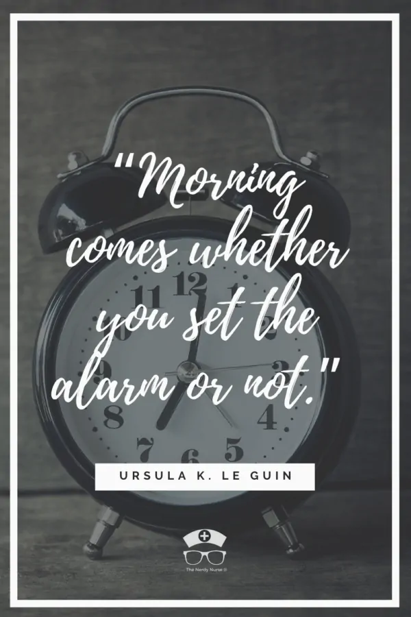 50+ Morning Quotes For Nurses That Will Inspire You To Attack the Week. Whether you are a night shift nurse or you work day shift, these morning quotes will inspire you to seize the day and find your inner motivation! #thenerdynurse #nurses #nurse #nursequotes #nurselife #nursemotivation #quotes