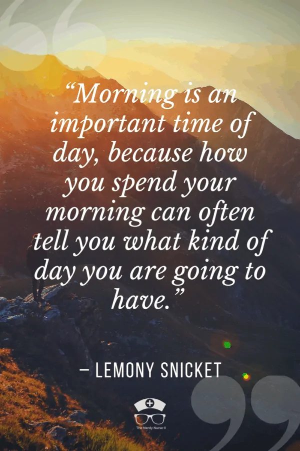 50+ Morning Quotes For Nurses That Will Inspire You To Attack the Week. Whether you are a night shift nurse or you work day shift, these morning quotes will inspire you to seize the day and find your inner motivation! #thenerdynurse #nurses #nurse #nursequotes #nurselife #nursemotivation #quotes
