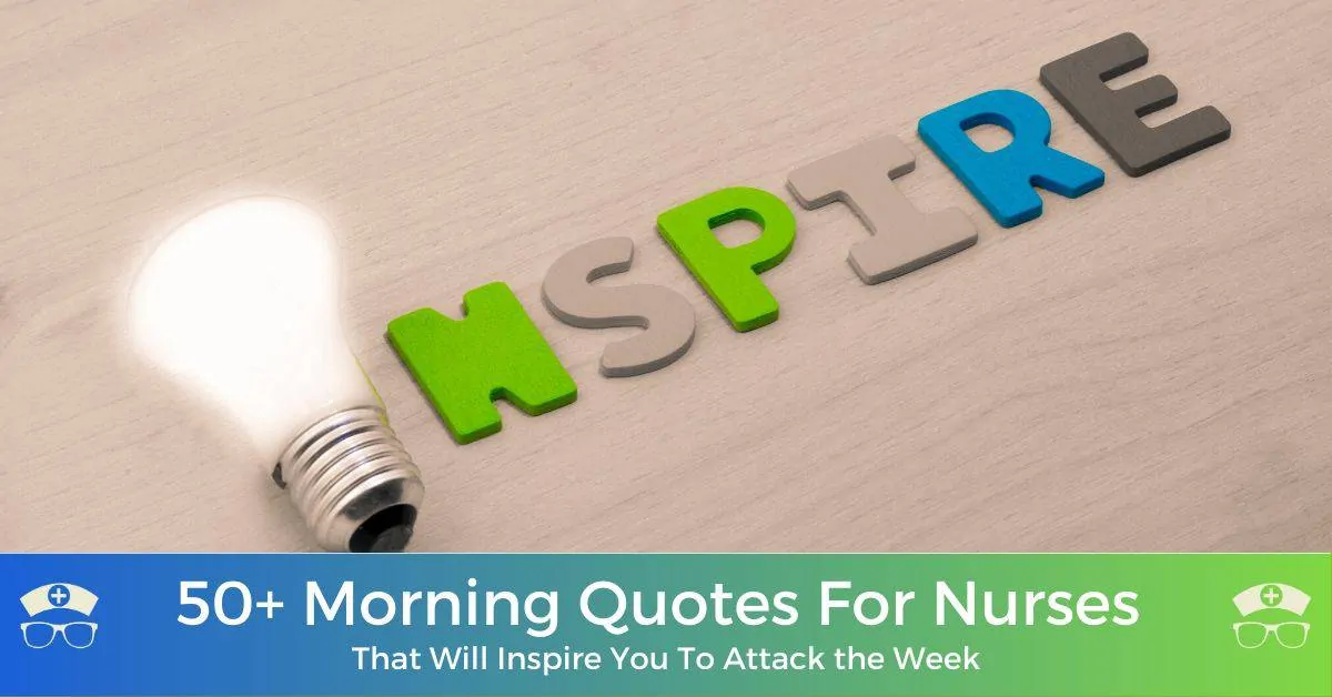 50+ Morning Quotes For Nurses That Will Inspire You To Attack the Week