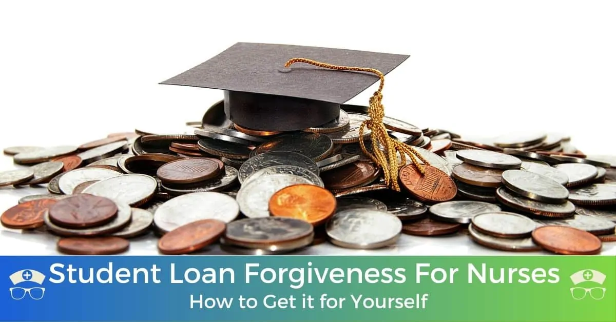 Student Loan Forgiveness For Nurses - How To Get It For Yourself