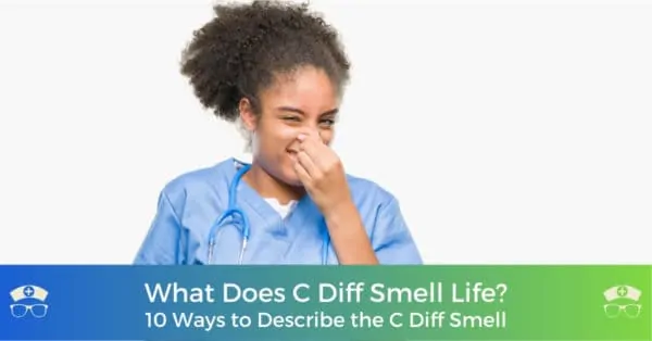 The Nerdy Nurse - Your Digital Nurse Mentor - Where Compassion Meets Connectivity - 10 Ways to Describe the C Diff Smell What does C Diff Smell Like