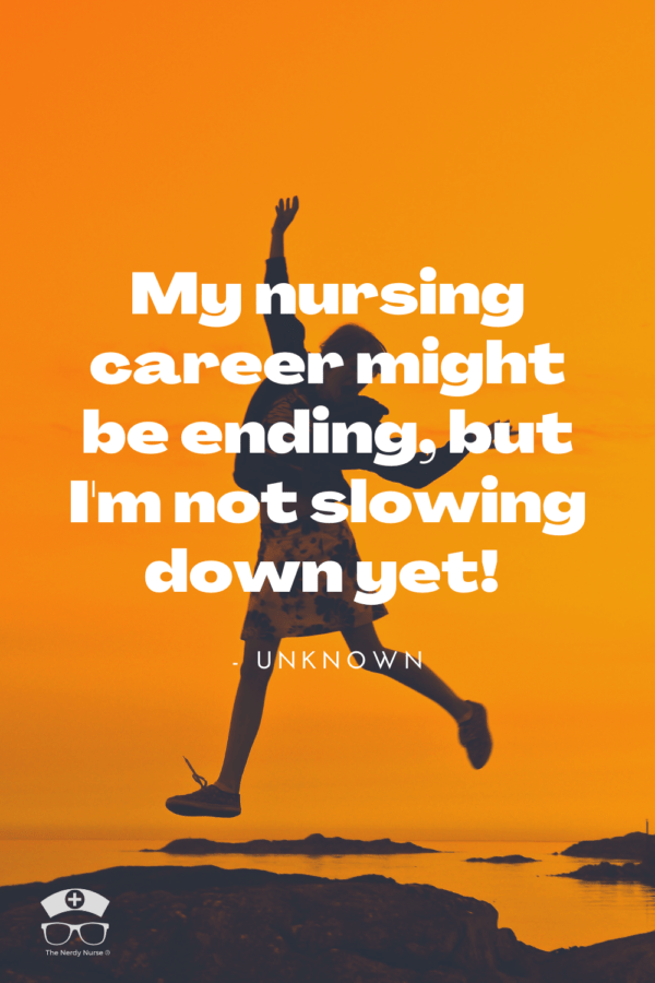 25 Nursing Retirement Quotes That Are Seriously Relatable. Share these nursing retirement quotes and sayings with a nurse that you know is close to retirement - or wish they were! They are so meaningful! #thenerdynurse #nurse #nurses #nursequotes #retirement #retirednurse
