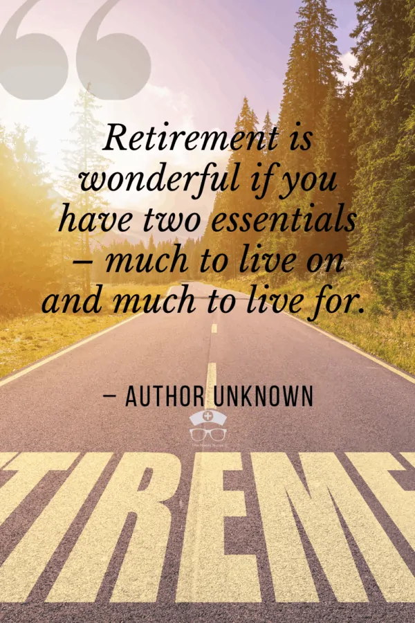 25 Nursing Retirement Quotes That Are Seriously Relatable. Share these nursing retirement quotes and sayings with a nurse that you know is close to retirement - or wish they were! They are so meaningful! #thenerdynurse #nurse #nurses #nursequotes #retirement #retirednurse