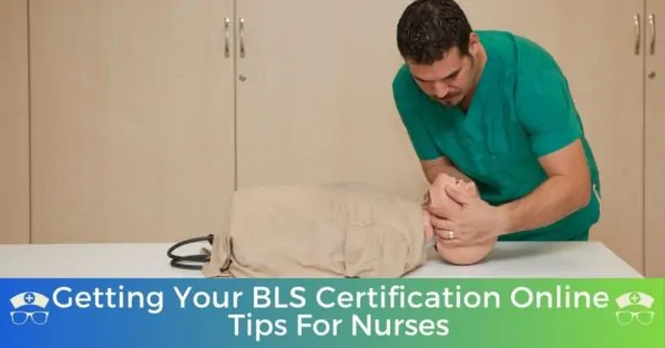 Getting Your BLS Certification Online - Tips For Nurses