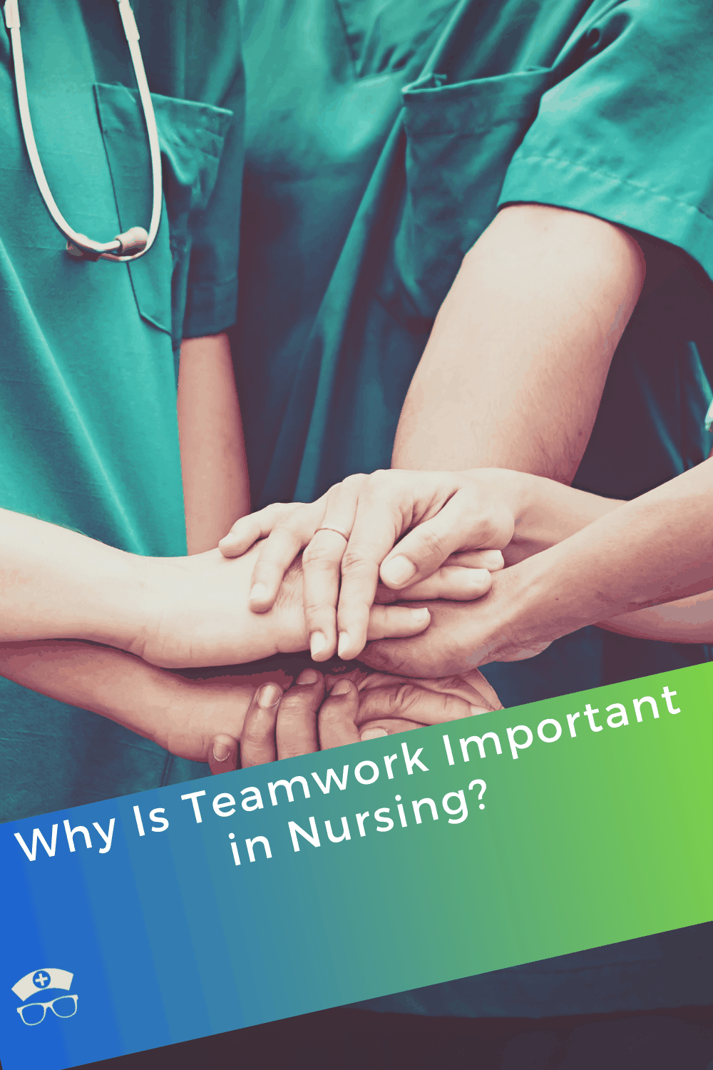 Why Is Teamwork Important in Nursing?