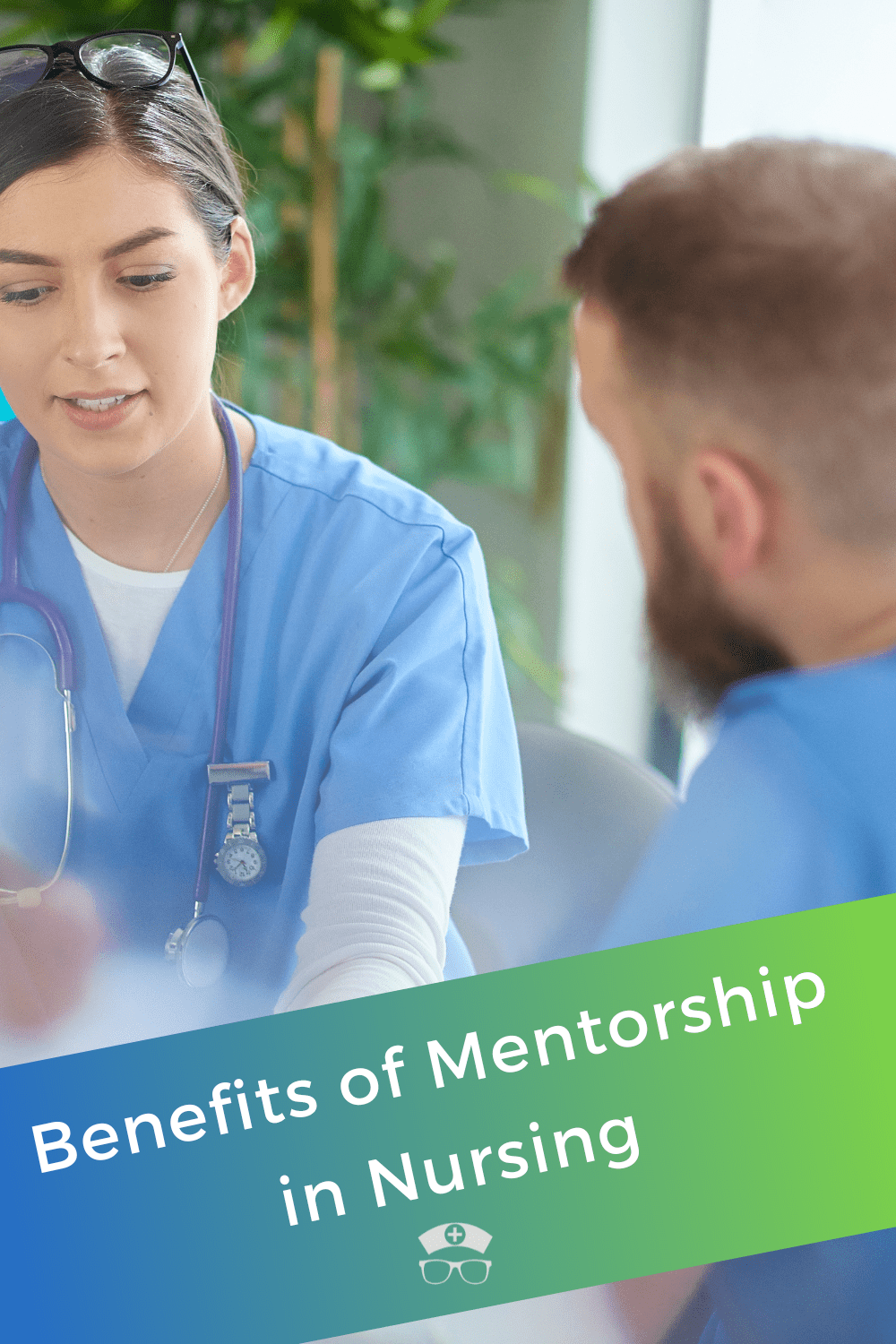 7 Benefits of Mentorship in Nursing